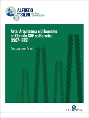 cover image of Arte, Arquitectura e Urbanismo na  CUF do Barreiro